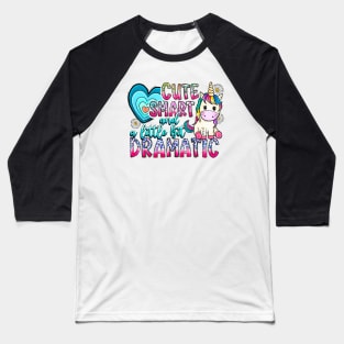 Cute Smart and a little bit Dramatic, Cute Unicorn, Unicorn Lover Baseball T-Shirt